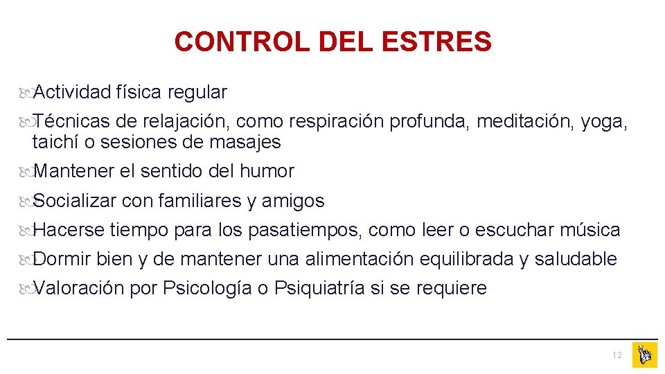 CONTROL DEL ESTRES Actividad física regular Técnicas de relajación, como respiración profunda, meditación, yoga,