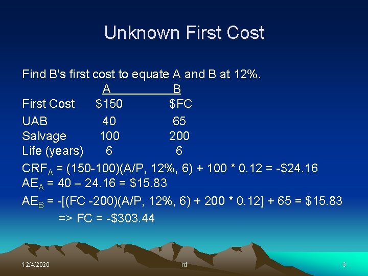 Unknown First Cost Find B's first cost to equate A and B at 12%. Unknown First Cost Find B's first cost to equate A and B at 12%.