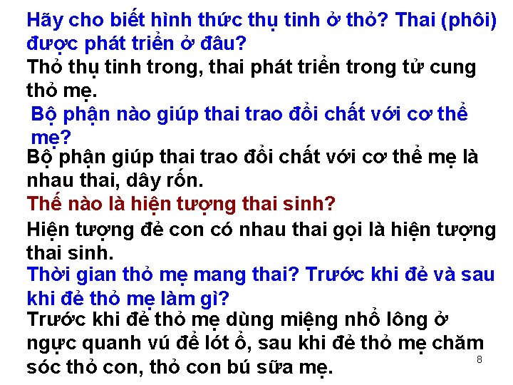 Hãy cho biết hình thức thụ tinh ở thỏ? Thai (phôi) được phát triển