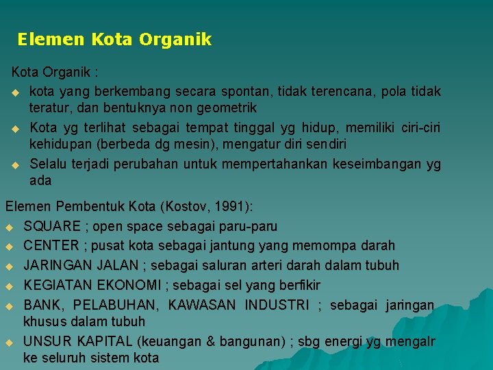 Elemen Kota Organik : u kota yang berkembang secara spontan, tidak terencana, pola tidak