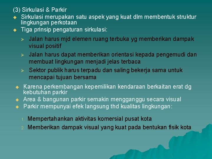 (3) Sirkulasi & Parkir u Sirkulasi merupakan satu aspek yang kuat dlm membentuk struktur