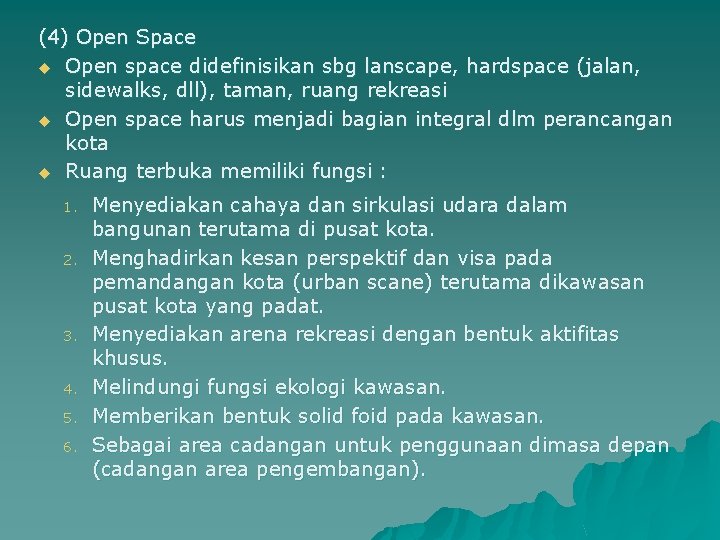 (4) Open Space u Open space didefinisikan sbg lanscape, hardspace (jalan, sidewalks, dll), taman,