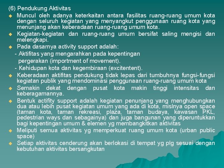 (6) Pendukung Aktivitas u Muncul oleh adanya keterkaitan antara fasilitas ruang-ruang umum kota dengan