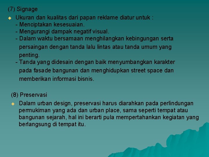 (7) Signage u Ukuran dan kualitas dari papan reklame diatur untuk : - Menciptakan