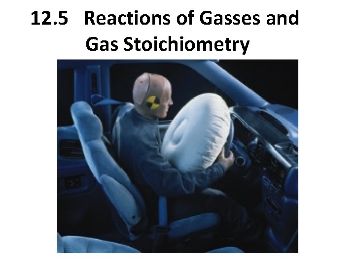 12. 5 Reactions of Gasses and Gas Stoichiometry 