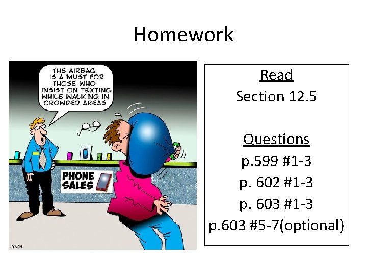 Homework Read Section 12. 5 Questions p. 599 #1 -3 p. 602 #1 -3
