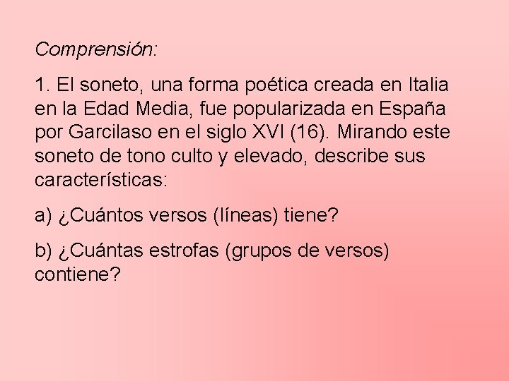 Comprensión: 1. El soneto, una forma poética creada en Italia en la Edad Media,