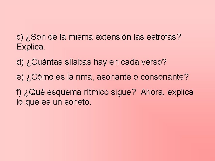 c) ¿Son de la misma extensión las estrofas? Explica. d) ¿Cuántas sílabas hay en