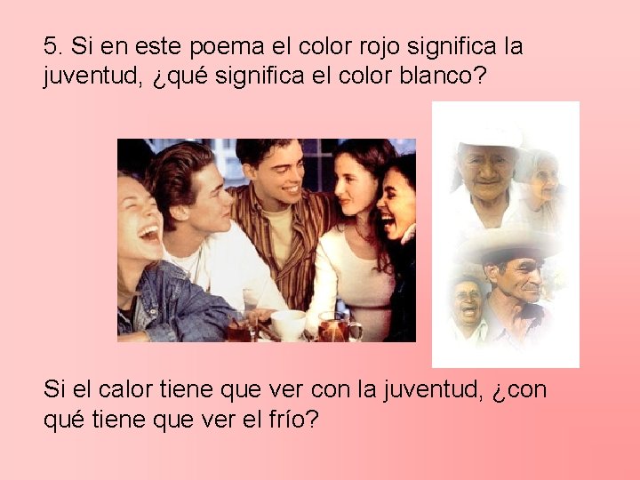 5. Si en este poema el color rojo significa la juventud, ¿qué significa el