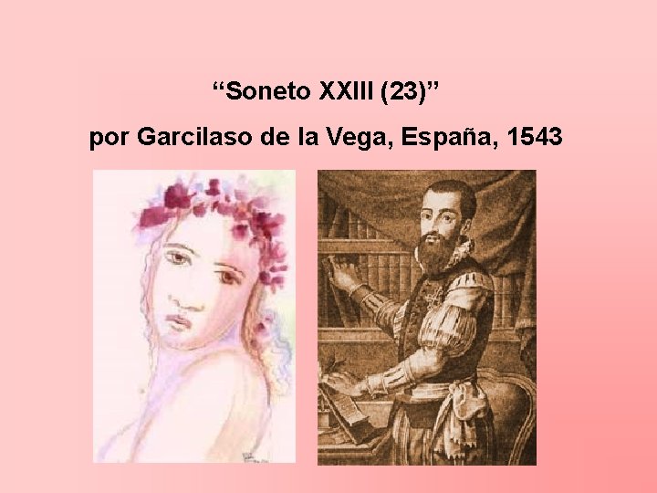 “Soneto XXIII (23)” por Garcilaso de la Vega, España, 1543 