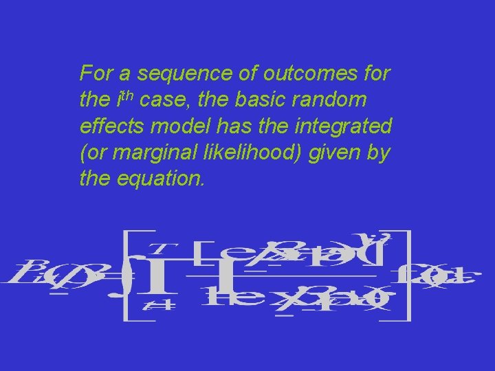 For a sequence of outcomes for the ith case, the basic random effects model