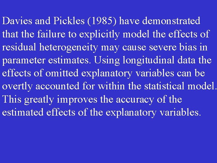 Davies and Pickles (1985) have demonstrated that the failure to explicitly model the effects
