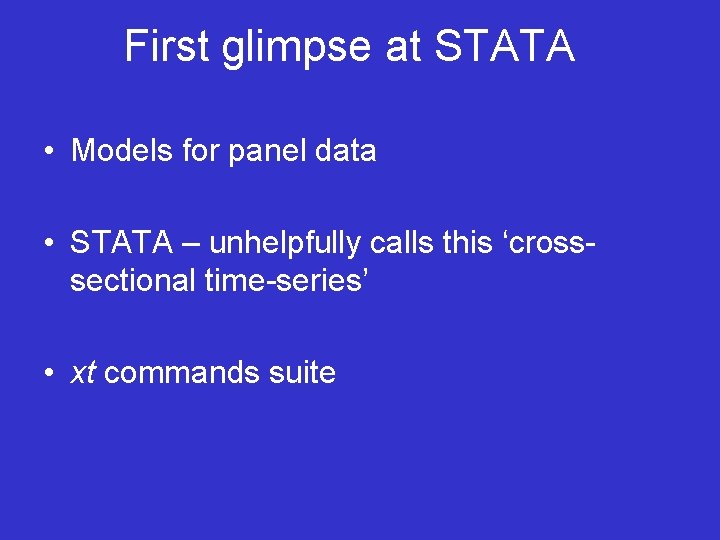 First glimpse at STATA • Models for panel data • STATA – unhelpfully calls