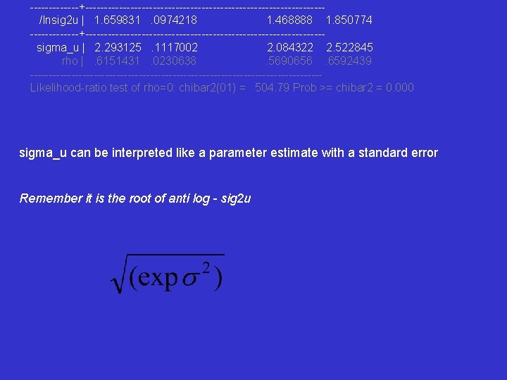 -------+--------------------------------/lnsig 2 u | 1. 659831. 0974218 1. 468888 1. 850774 -------+--------------------------------sigma_u | 2.