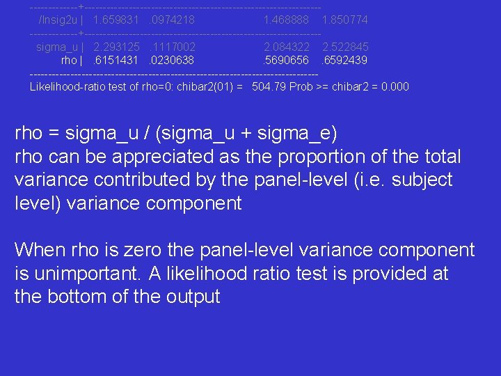 -------+--------------------------------/lnsig 2 u | 1. 659831. 0974218 1. 468888 1. 850774 -------+--------------------------------sigma_u | 2.