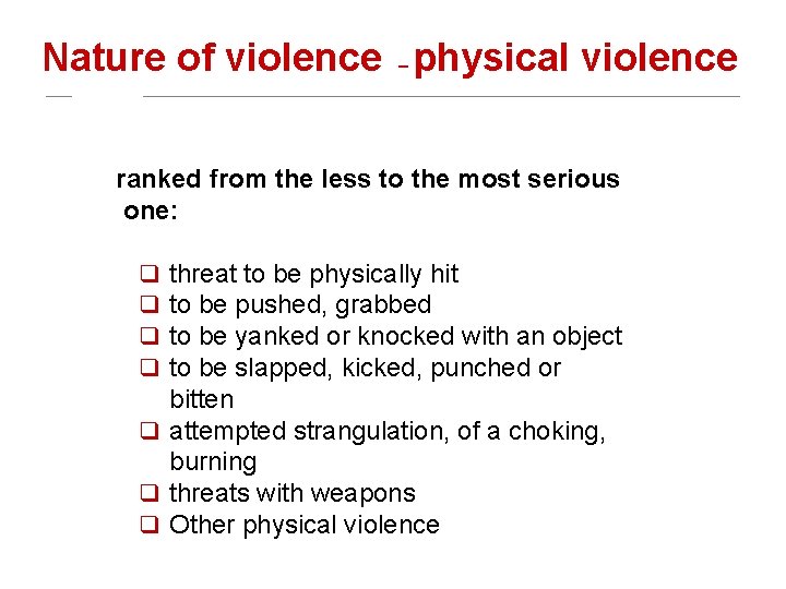 Nature of violence – physical violence ranked from the less to the most serious