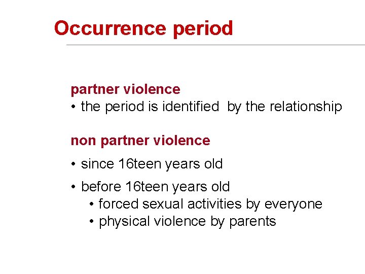 Occurrence period partner violence • the period is identified by the relationship non partner