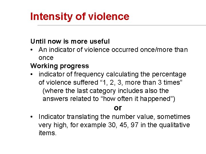 Intensity of violence Until now is more useful • An indicator of violence occurred