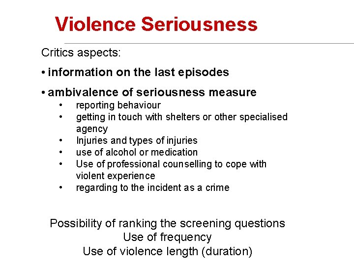 Violence Seriousness Critics aspects: • information on the last episodes • ambivalence of seriousness