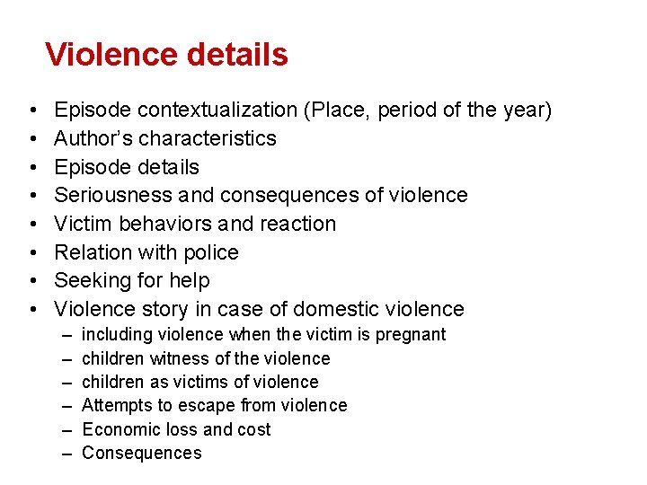 Violence details • • Episode contextualization (Place, period of the year) Author’s characteristics Episode