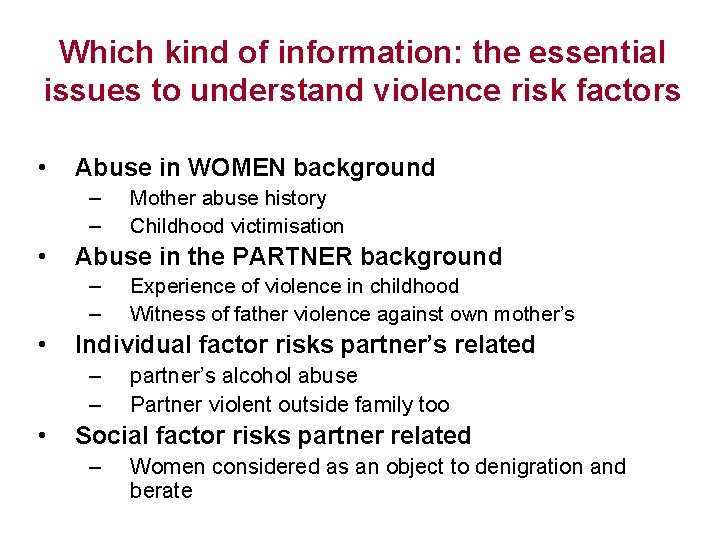 Which kind of information: the essential issues to understand violence risk factors • Abuse