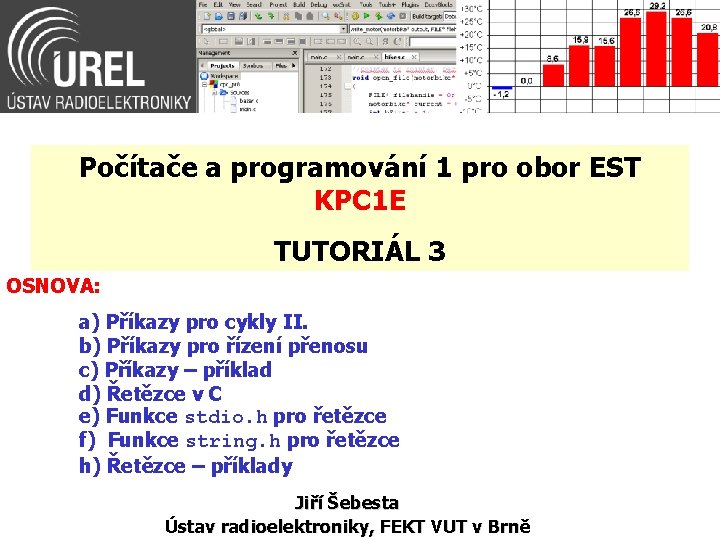 Počítače a programování 1 pro obor EST KPC 1 E TUTORIÁL 3 OSNOVA: a)