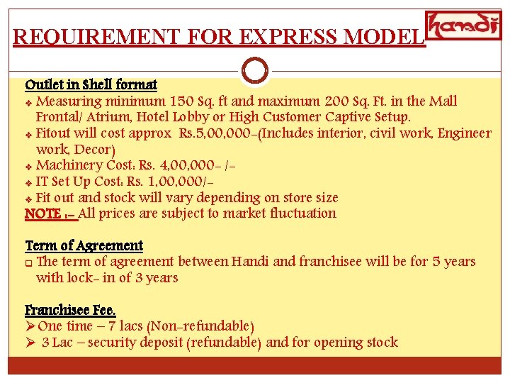 REQUIREMENT FOR EXPRESS MODEL Outlet in Shell format v Measuring minimum 150 Sq. ft