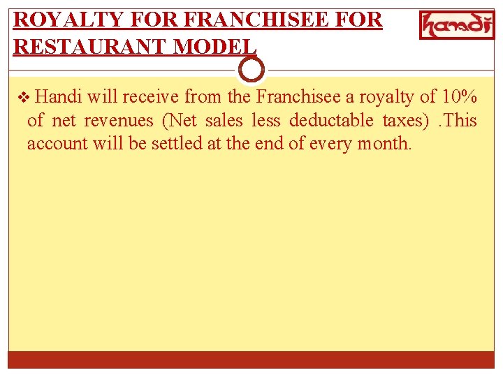 ROYALTY FOR FRANCHISEE FOR RESTAURANT MODEL v Handi will receive from the Franchisee a