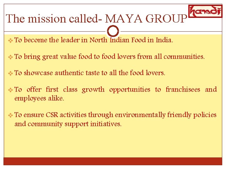 The mission called- MAYA GROUP v To become the leader in North Indian Food