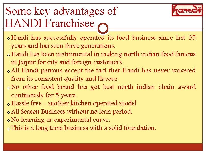 Some key advantages of HANDI Franchisee Handi has successfully operated its food business since