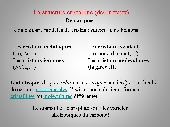 La structure cristalline (des métaux) Remarques : Il existe quatre modèles de cristaux suivant