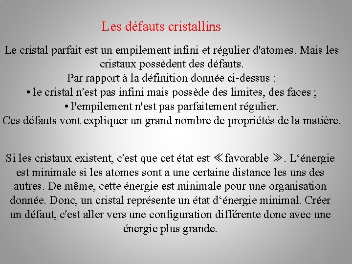 Les défauts cristallins Le cristal parfait est un empilement infini et régulier d'atomes. Mais