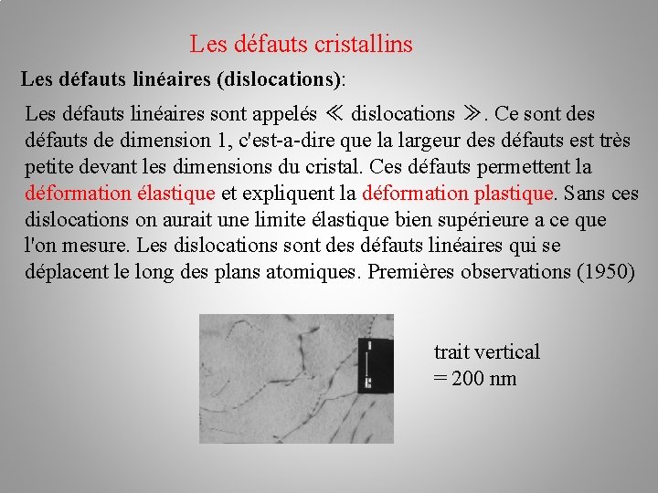 Les défauts cristallins Les défauts linéaires (dislocations): Les défauts linéaires sont appelés ≪ dislocations