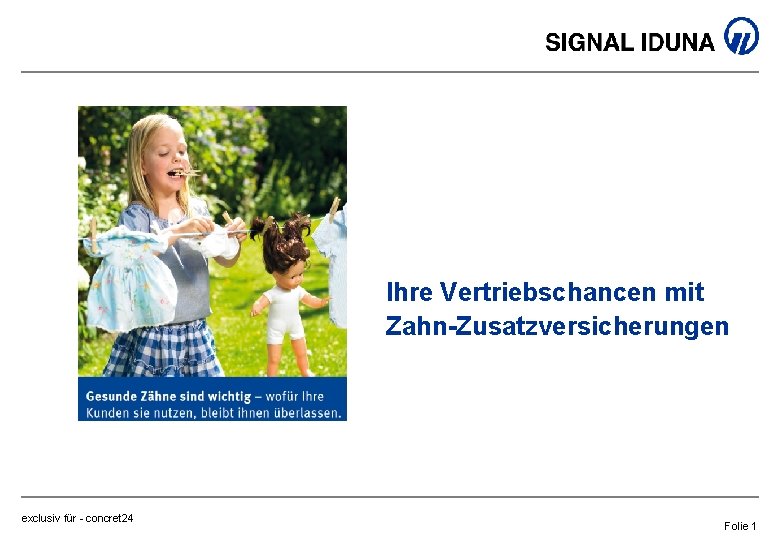 Ihre Vertriebschancen mit Zahn-Zusatzversicherungen exclusiv für - concret 24 Folie 1 