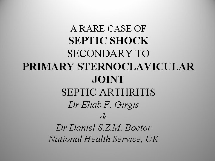 A RARE CASE OF SEPTIC SHOCK SECONDARY TO PRIMARY STERNOCLAVICULAR JOINT SEPTIC ARTHRITIS Dr