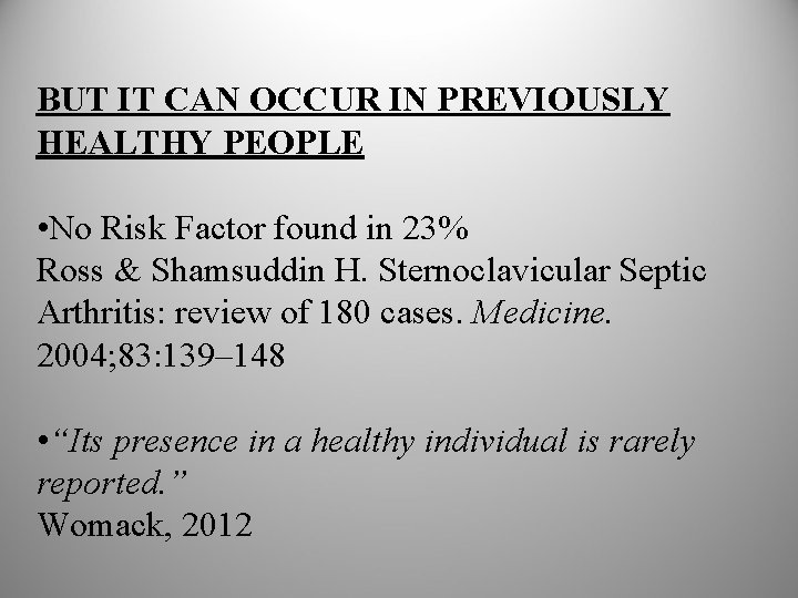 BUT IT CAN OCCUR IN PREVIOUSLY HEALTHY PEOPLE • No Risk Factor found in