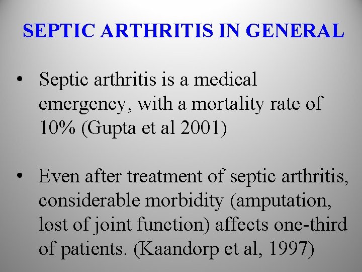 SEPTIC ARTHRITIS IN GENERAL • Septic arthritis is a medical emergency, with a mortality