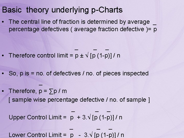 Basic theory underlying p-Charts • The central line of fraction is determined by average