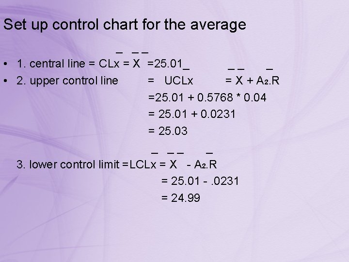 Set up control chart for the average _ __ • 1. central line =