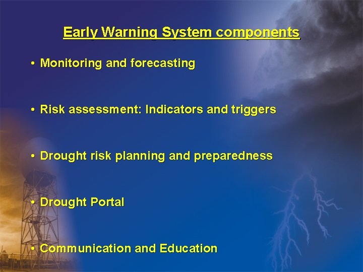 Early Warning System components • Monitoring and forecasting • Risk assessment: Indicators and triggers