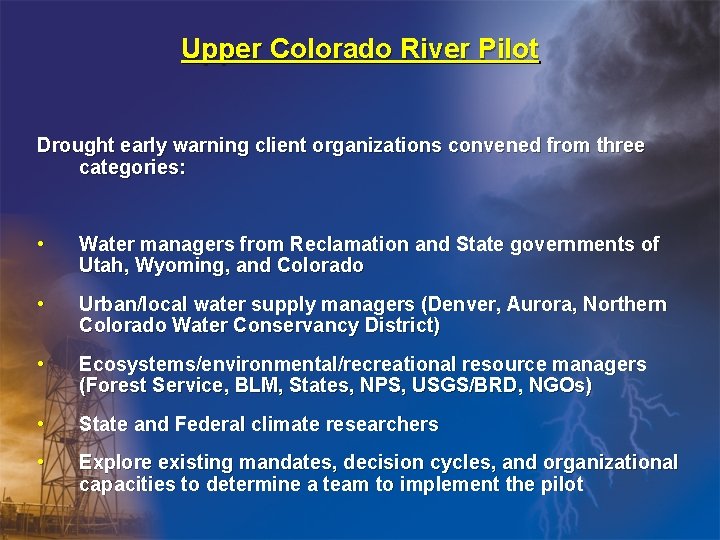 Upper Colorado River Pilot Drought early warning client organizations convened from three categories: •