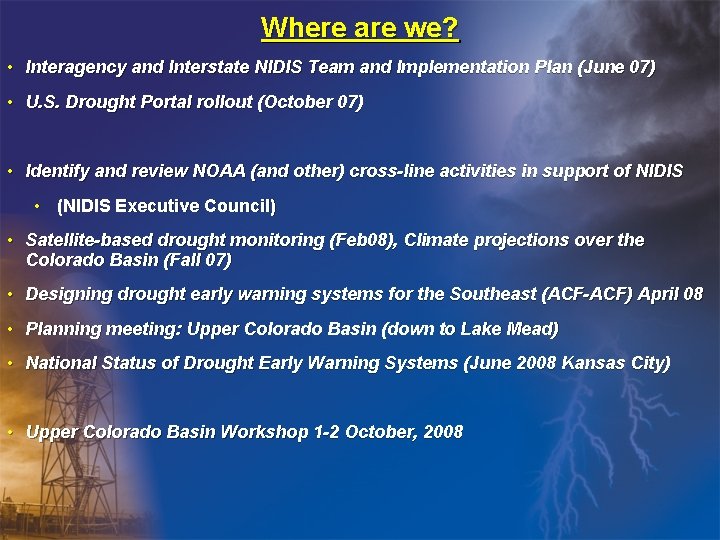 Where are we? • Interagency and Interstate NIDIS Team and Implementation Plan (June 07)