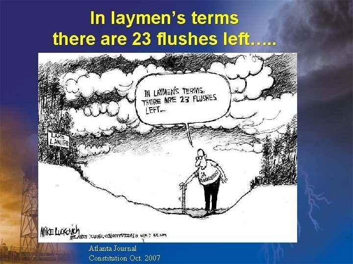 In laymen’s terms there are 23 flushes left…. . Atlanta Journal Constitution Oct. 2007