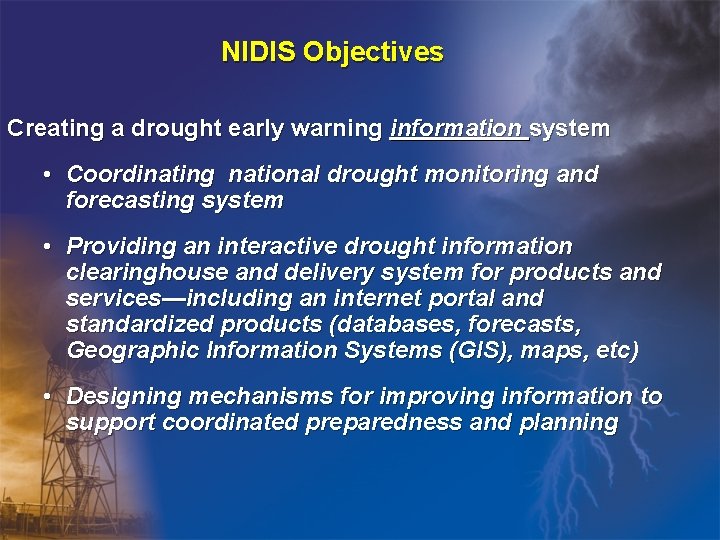 NIDIS Objectives Creating a drought early warning information system • Coordinating national drought monitoring