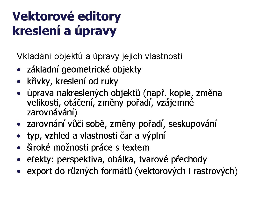 Vektorové editory kreslení a úpravy Vkládání objektů a úpravy jejich vlastností • základní geometrické