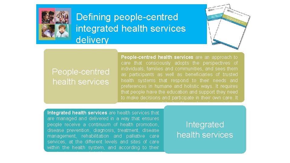 Defining people-centred integrated health services delivery People-centred health services are an approach to care
