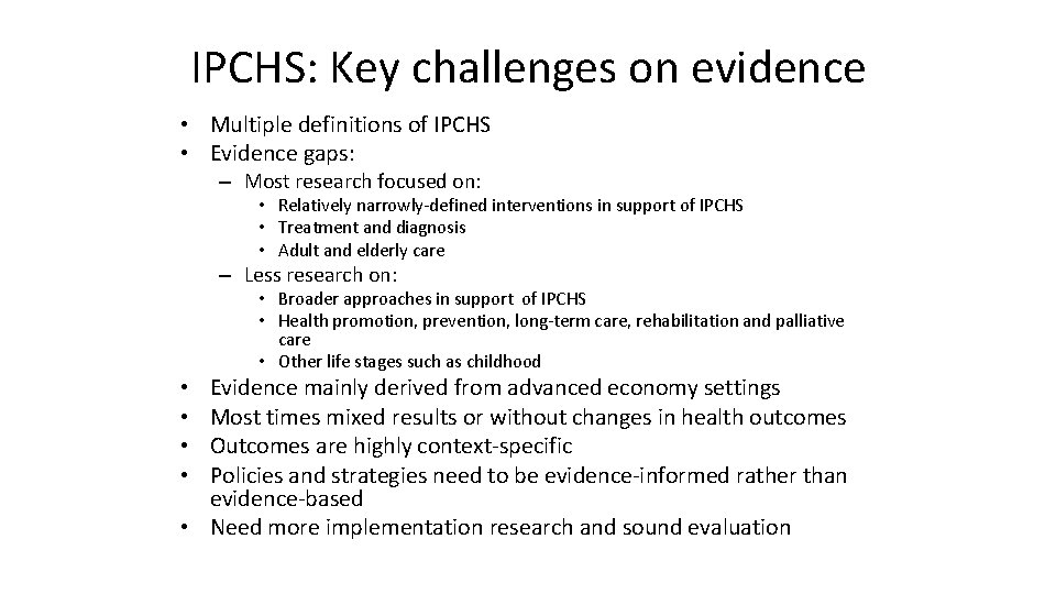 IPCHS: Key challenges on evidence • Multiple definitions of IPCHS • Evidence gaps: –