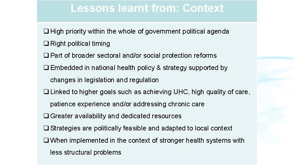 Lessons learnt from: Context q High priority within the whole of government political agenda