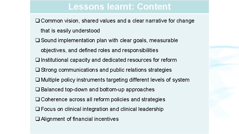 Lessons learnt: Content q Common vision, shared values and a clear narrative for change