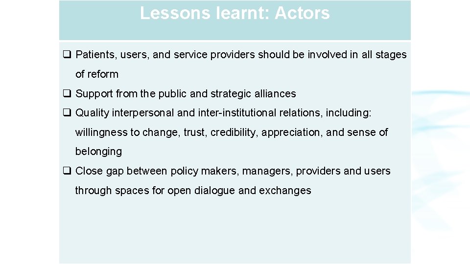 Lessons learnt: Actors q Patients, users, and service providers should be involved in all